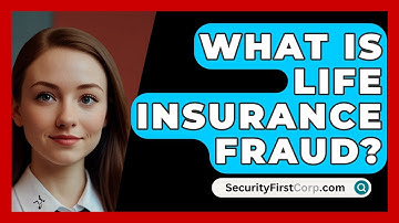 What Is Life Insurance Fraud? - SecurityFirstCorp.com