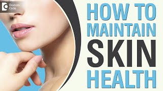 How to maintain skin health? - Dr. Amee Daxini