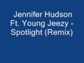 Jennifer Hudson Ft. Young Jeezy - Spotlight Rmix lyrics