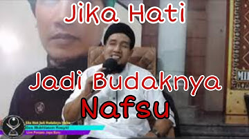 Jika Hati Jadi Budaknya Nafsu (Live Ponpes Jaya Baru)