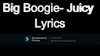 Big Boogie  JUICY lyrics  1