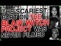 The Scariest Part of ‘The Blair Witch Project’ was Never Filmed