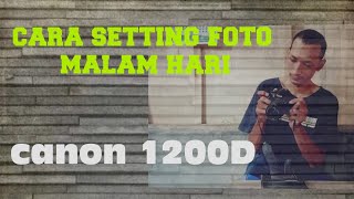 Cara setting camera DSLR  malam hari #canon1200d #tutorial #tutorialcamera