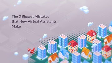 3 Biggest Mistakes Virtual Assistants Make