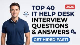 Top 40 IT Help Desk Interview Questions & Answers 2026 (Get Hired FAST!)