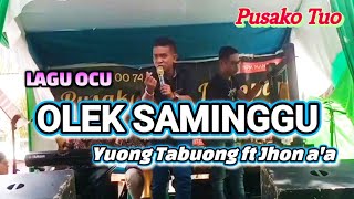 OLEK SAMINGGU - LAGU OCU ( YUONG TABUONG x JHON A'A )