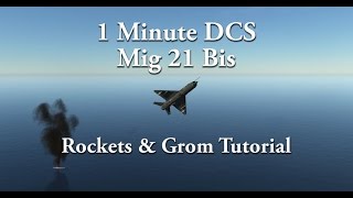 1 Minute DCS - Mig 21 Bis - Rocket & Grom Tutorial