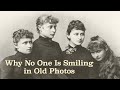 Why Didn't People Smile In Old Photographs?