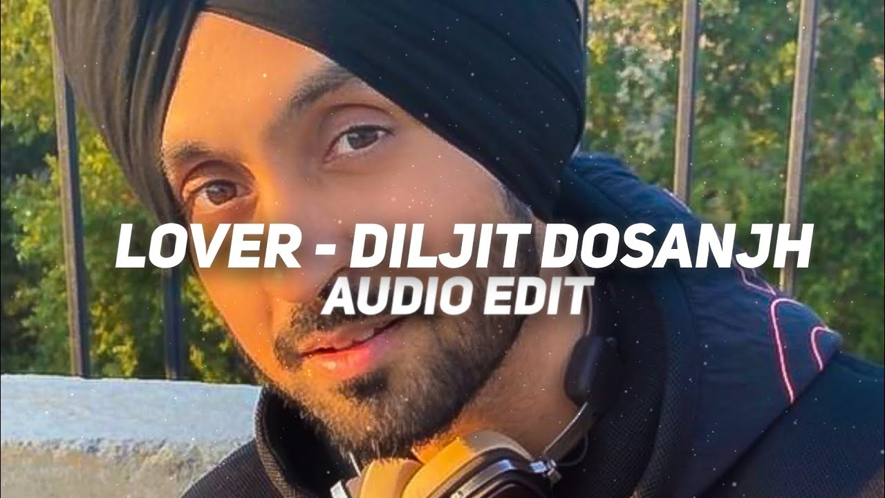 LOVER (Diljit dosanjh) [edit audio] YouTube