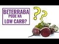 DIETA LOW CARB | BETERRABA | CARBOIDRATO E ÍNDICE GLICÊMICO DA BETERRABA