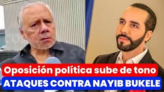 OPOSICIÓN POLÍTICA SUBE EL TONO A LOS ATAQUES CONTRA EL PDTE. BUKELE