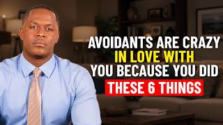 Avoidants Are Crazy In Love With You Because You Did These 6 Things | Avoidant Psychology