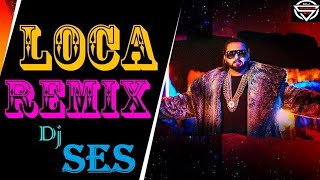 LOCA Song Dj Remix💕YoYo Honey Singh❤️Bollywood New Hindi Hummbing HQ Dancing Mix 2022 - Dj SeS Remix