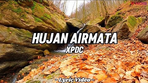 HUJAN AIRMATA - XPDC ( LYRIC VIDEO )