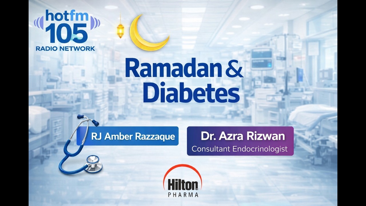 Ramadan & Diabetes| RJ Amber Razzaque with Dr. Azra Rizwan | Hot FM 105 ...