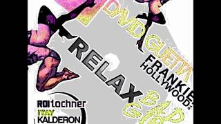 David Guetta Vs FGTH - Relax Bad Girl (Roi Tochner & Itay Kalderon Mashup)
