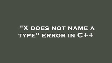 "X does not name a type" error in C++