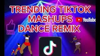 TRENDING TIKTOK MASHUPSDANCE REMIX