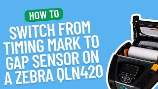 How to Switch From Timing Mark to Gap Sensor on a Zebra QLN420 | Smith Corona Labels