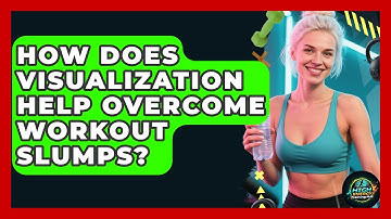 How Does Visualization Help Overcome Workout Slumps? - High Energy Training Hub