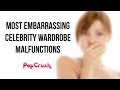 Most Embarrassing Celebrity Wardrobe Malfunctions