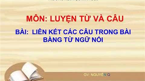 LTVC Lớp 5 Tuần 27 - Liên kết các câu trong bài bằng từ ngữ nối