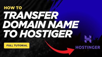 How to Transfer domain Name to Hostinger