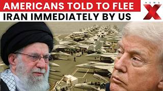 US-Iran War: US Issues Urgent Travel Warning | Americans Must Leave Iran Immediately | NewsX Guide
