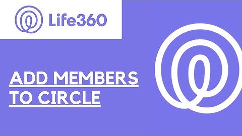 How To Add a Member To Circle On Life360 (Video Tutorial) 2021