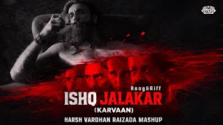 Ishq Jalakar - Karvaan | Remix | Raag&Riff x Harsh Vardhan Raizada | Dhurandhar | Ranveer Singh