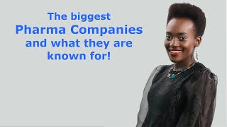 The biggest Pharma Companies and what they are known for!