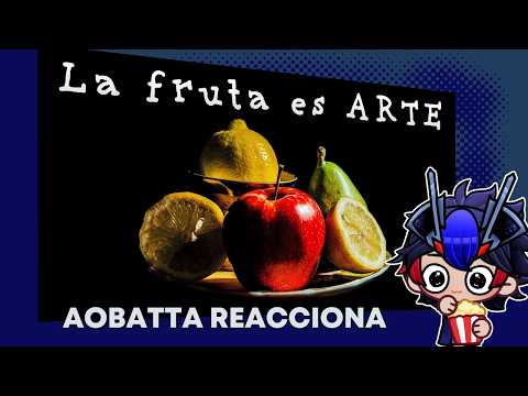Aobatta reacciona a: ¿Qué dice una FRUTA sobre ti?