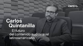 Carlos Quintanilla x CENTRO | Creativity, Intuition and the Future of Latin American Content