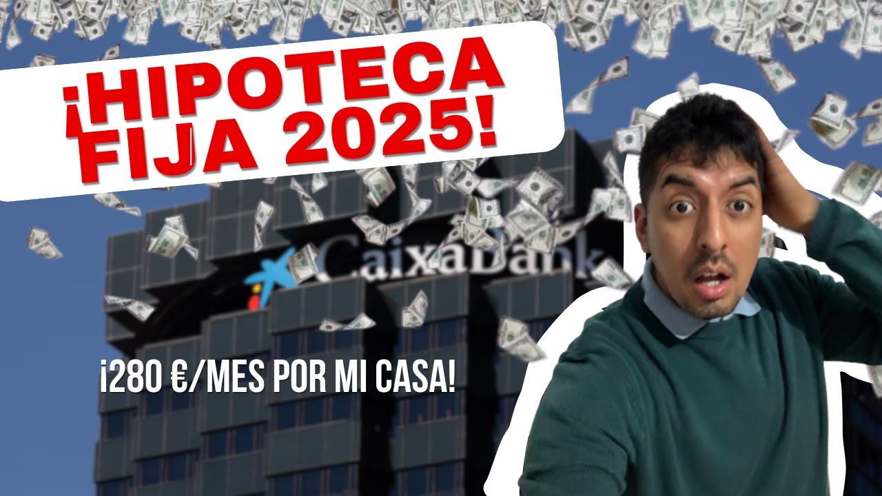 Hipoteca Fija 2025 por 280€/mes: Mi Experiencia Real con CaixaBank | Ep 08