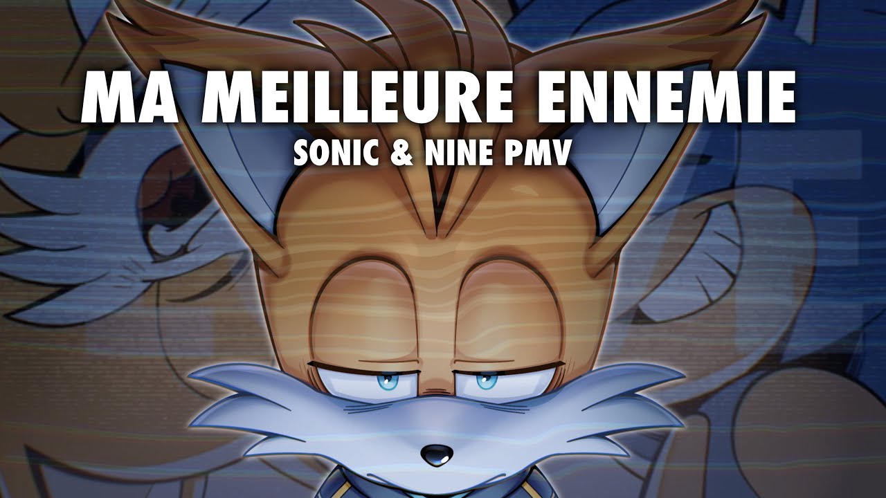Sonic & Nine PMV - Ma Meilleure Ennemie 