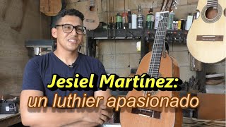 Jesiel Martínez Un Luthier Apasionado