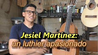 Jesiel Martínez: un Luthier apasionado