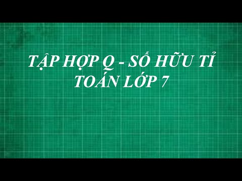 Video Tập hợp Q các số hữu tỉ là gì | toán lớp 7 - youtube