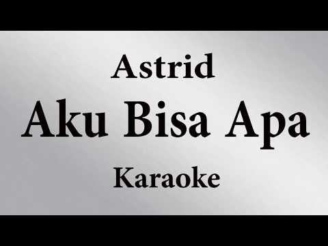 ASTRID - AKU BISA APA // KARAOKE POP INDONESIA TANPA VOKAL // LIRIK