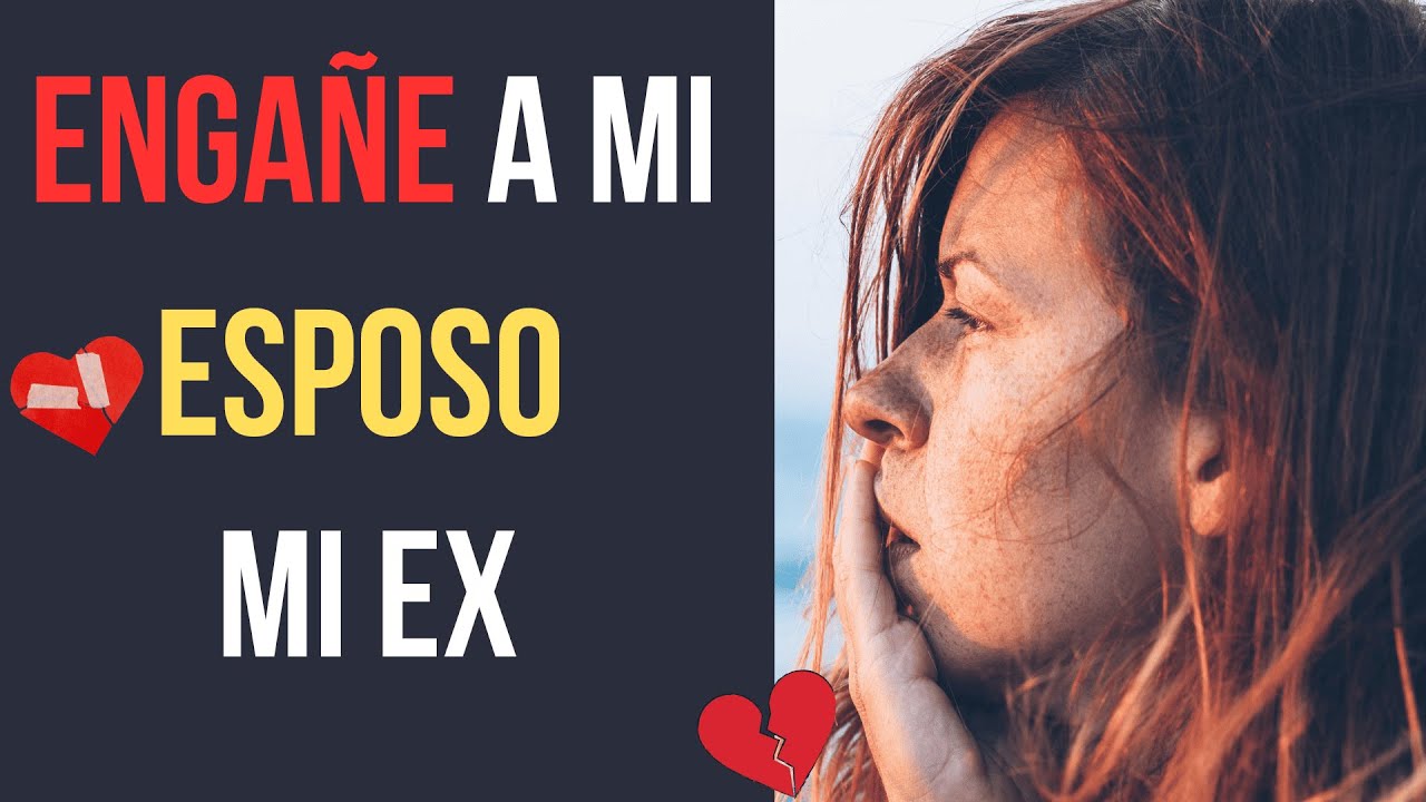 ENGAÑE A MI ESPOSO CON MI EX PAREJA | MI EX VOLVIO Y ME ENREDE CON EL💔