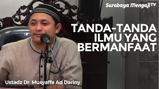 Tanda-tanda Ilmu Yang Bermanfaat - Ustadz Dr. Musyaffa Ad-Dariny (Video Pendek)