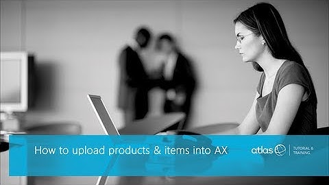 How to upload product and items into AX 2012