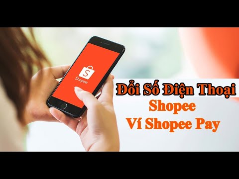Video *MỚI* Cách Đổi Số Điện Thoại Trên Shopee Và Ví Shopee... - youtube