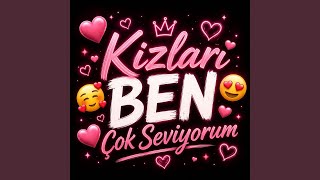 Kızları Ben Çok Seviyorum