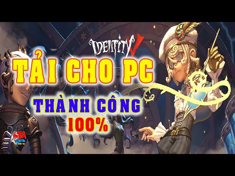 Identity V :  Cách tải Identity V cho PC và khắc phục lỗi khi đăng nhập