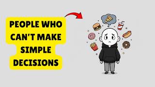 Psychology of People Who Can't Make Simple Decisions