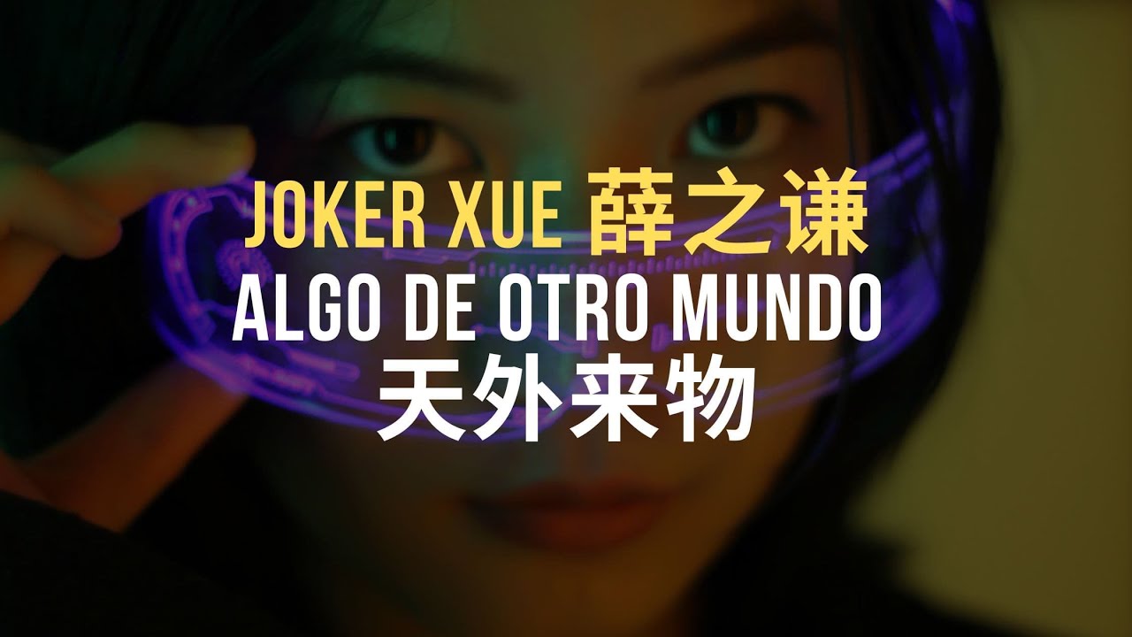 🎵 Joker Xue - Algo de otro mundo [ES/CH/Pinyin]