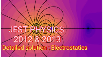 JEST PHYSICS 2012 & 2013 detailed solution on ELECTROSTATICS||PDF of Solutions  in DESCRIPTION!!