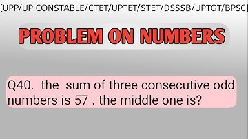Numbers |Q40.  the  sum of three consecutive odd numbers is 57 . the middle one is?