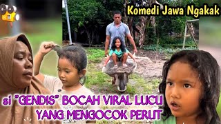 KOMEDI JAWA NGAKAK‼️si GENDIS BOCAH VIRAL LUCU YANG MENGOCOK PERUT